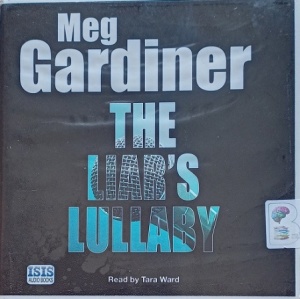 The Liar's Lullaby written by Meg Gardiner performed by Tara Ward on Audio CD (Unabridged)